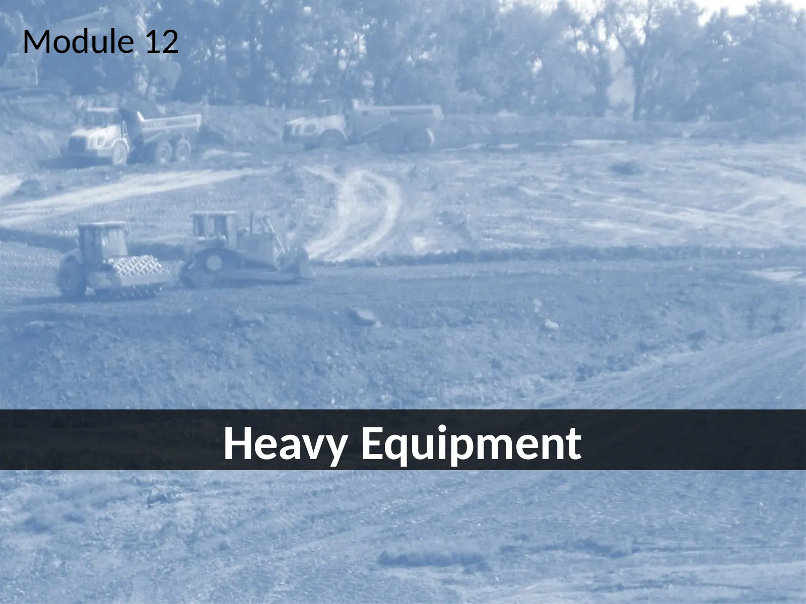 Heavy Equipment, slide 1: Module 12