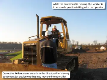 Slide 8: while the equipment is running, this worker is in an unsafe position talking with the…