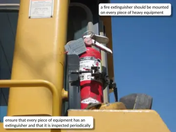 Slide 20: a fire extinguisher should be mounted on every piece of heavy equipment