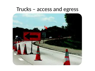 Slide 30: Trucks – access and egress