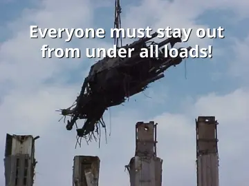 Slide 67: Everyone must stay out from under all loads!
