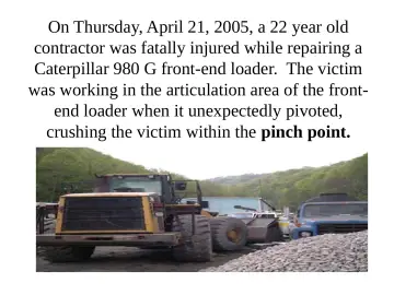 Slide 76: On Thursday, April 21, 2005, a 22 year old contractor was fatally injured while repairing…