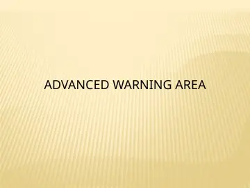 Slide 141: ADVANCED WARNING AREA