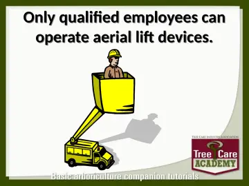 Slide 6: Only qualified employees can operate aerial lift devices.