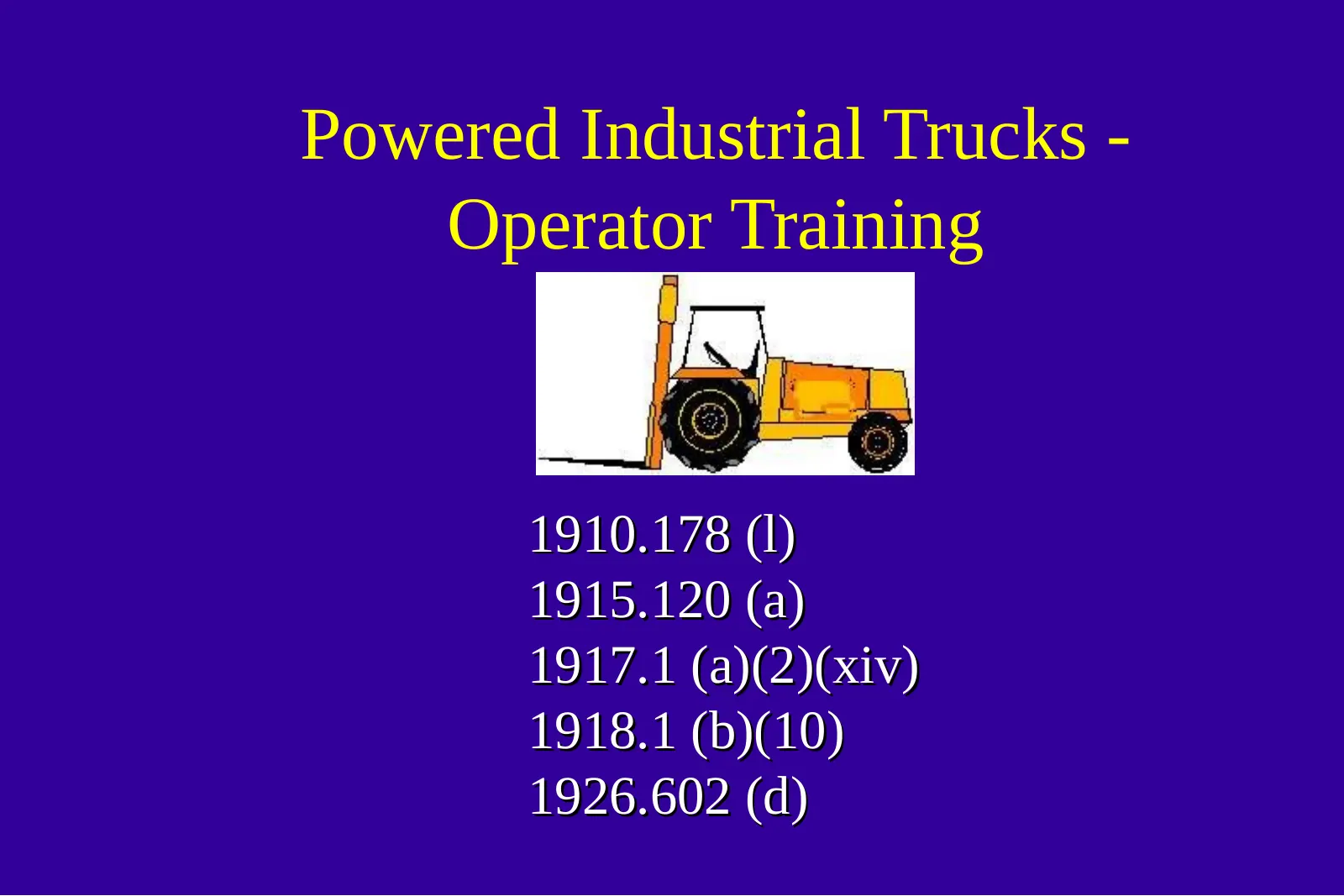 Powered Industrial Truck Operator Training (OSHA Office of Training and Education), slide 1: Powered Industrial Trucks - Operator Training