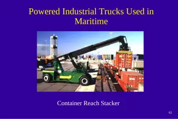 Slide 62: Powered Industrial Trucks Used in Maritime