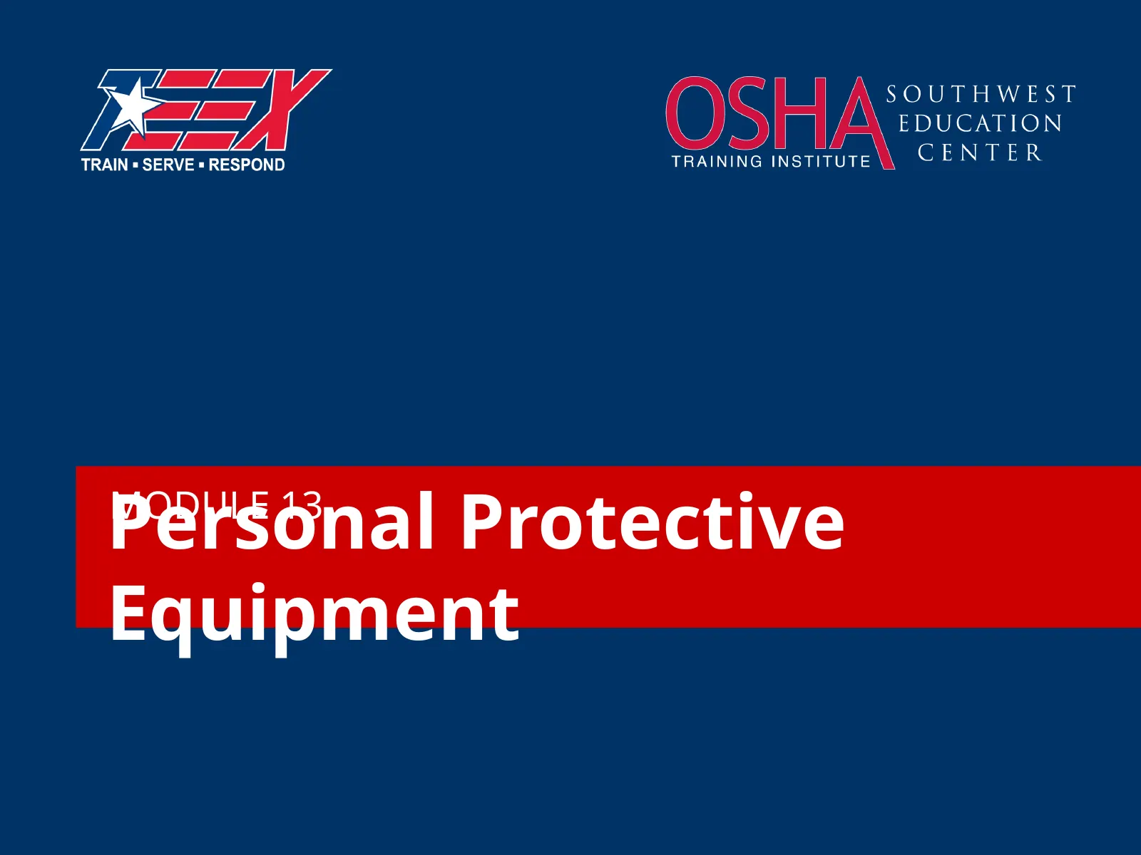 Module 13: Personal Protective Equipment, slide 1: Personal Protective Equipment