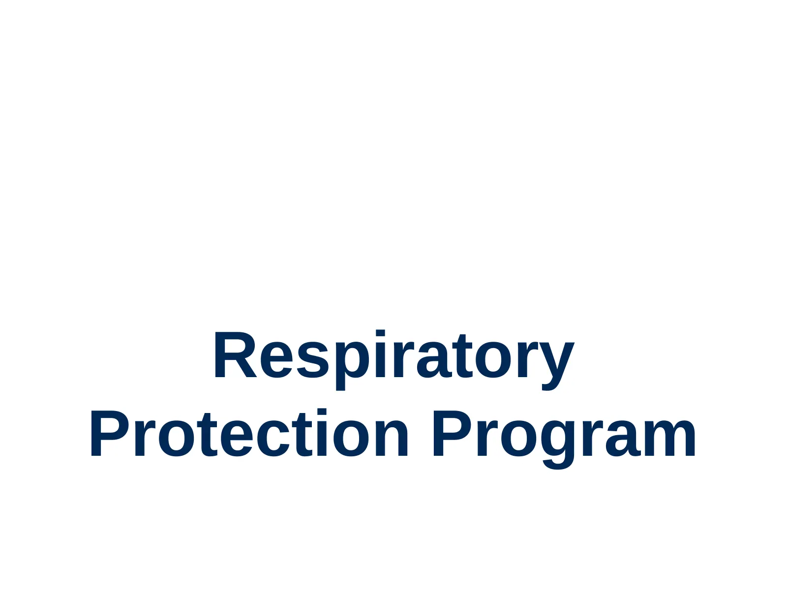 Respiratory Protection Program, slide 1: Respiratory