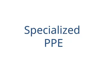 Slide 57: Specialized PPE
