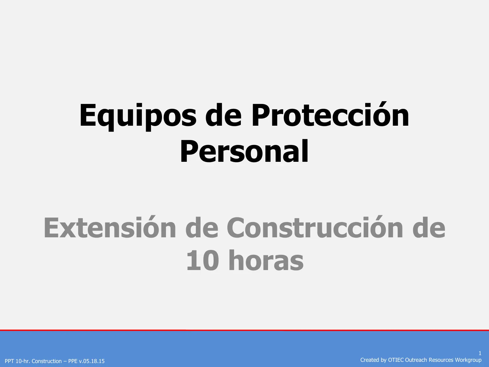 Equipo de protección personal (Capacitación de Extensión de 10 horas de OSHA, Construcción), slide 1: Equipos de Protección