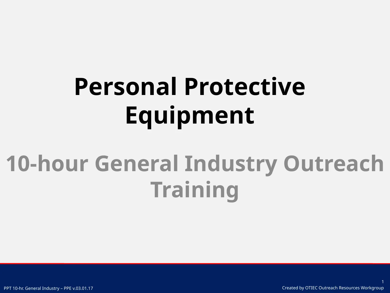 Personal Protective Equipment (OSHA 10-Hour General Industry Outreach), slide 1: Personal Protective