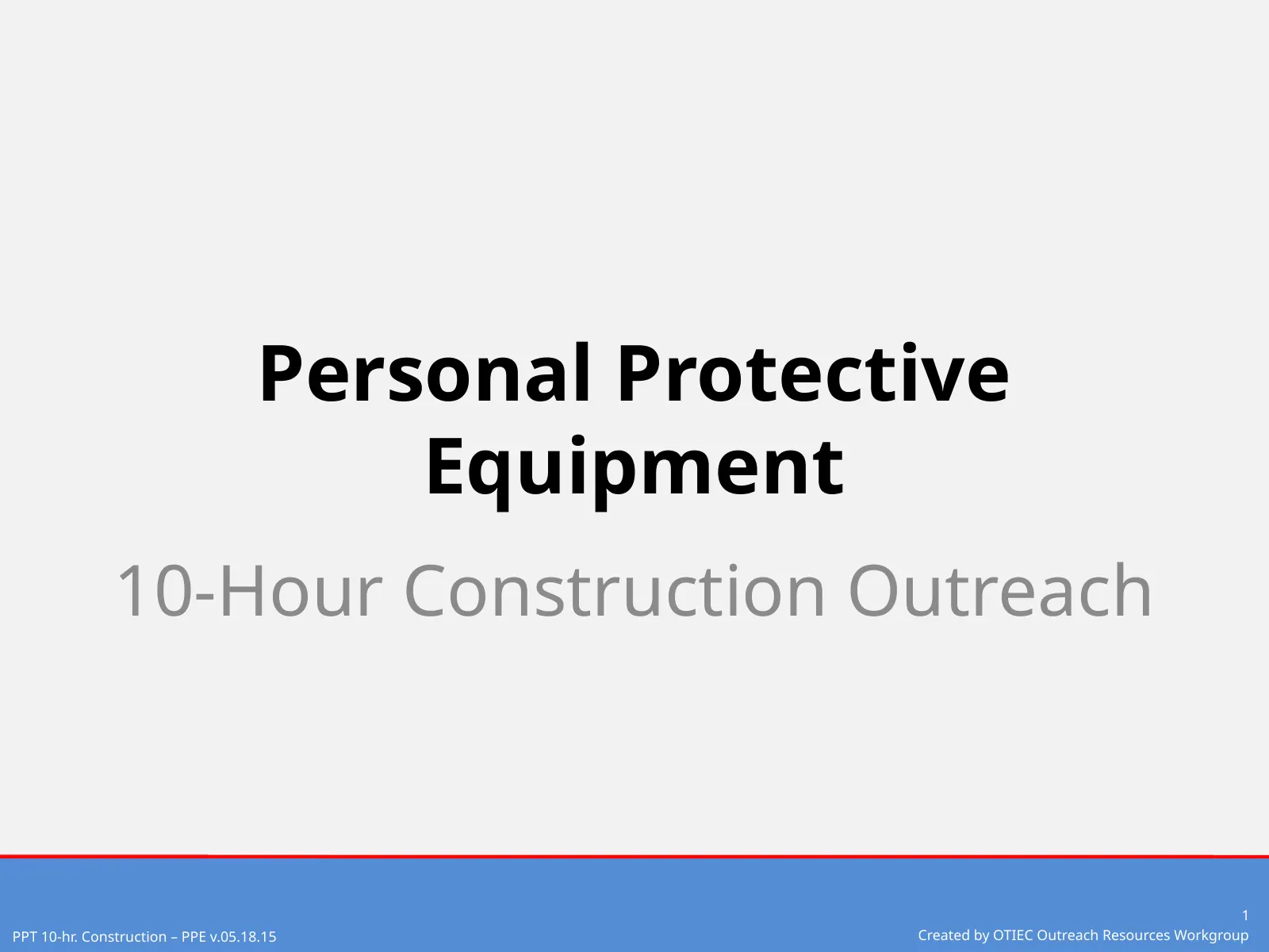 Personal Protective Equipment (OSHA 10-Hour Construction Outreach), slide 1: Personal Protective