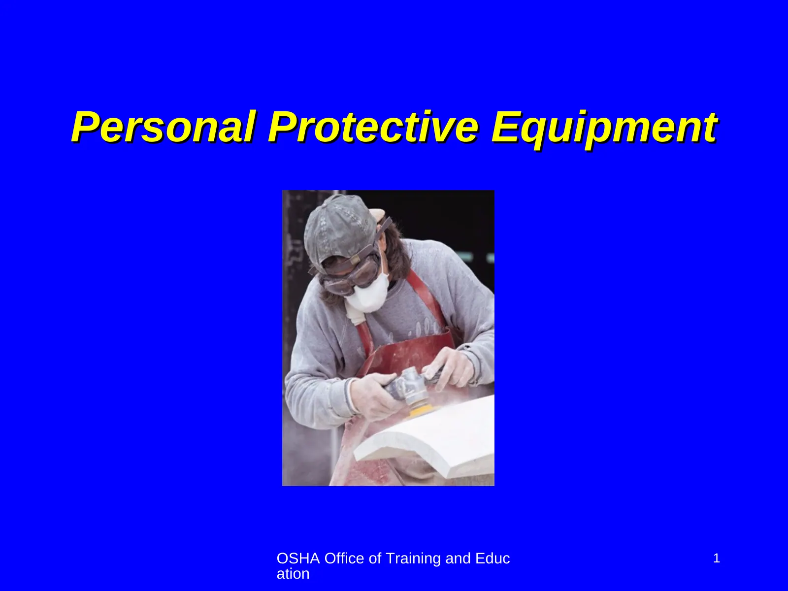 Personal Protective Equipment (OSHA training library deck), slide 1: Personal Protective Equipment
