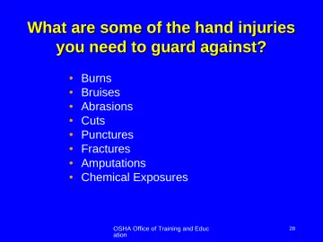 Slide 28: What are some of the hand injuries you need to guard against?
