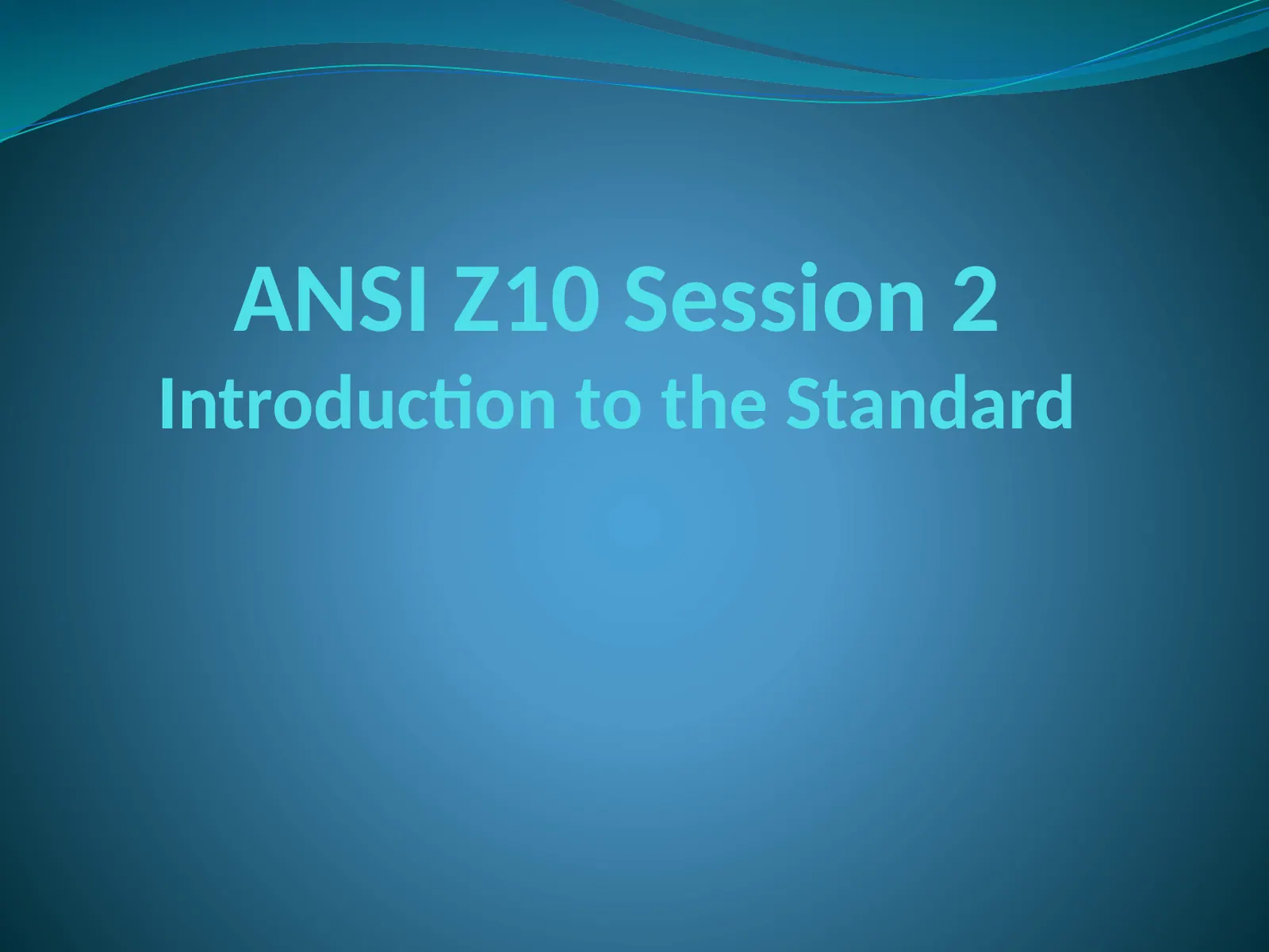 ANSI Z10 Session 2: Introduction to the Standard, slide 1: ANSI Z10 Session 2