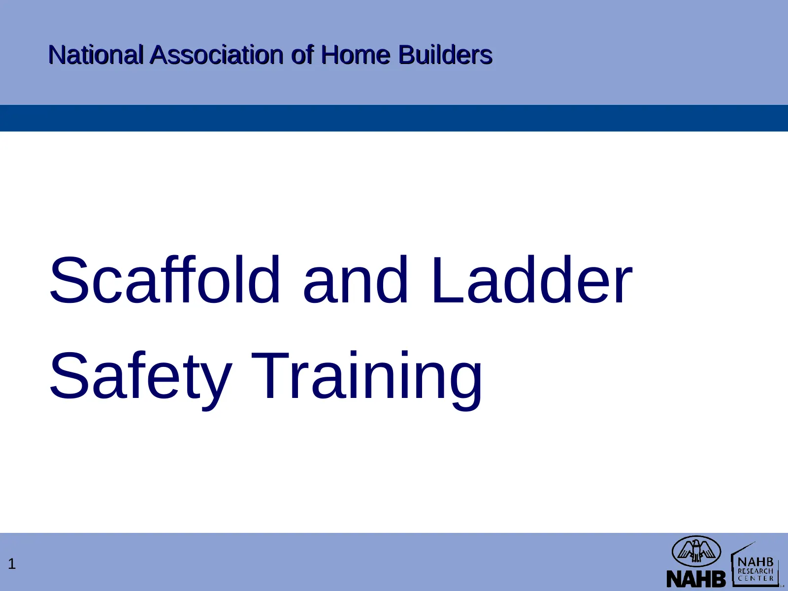 Scaffold and Ladder Safety Training, slide 1: National Association of Home Builders