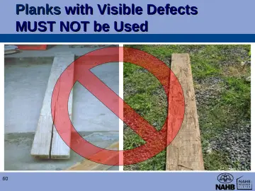 Slide 60: Planks with Visible Defects MUST NOT be Used