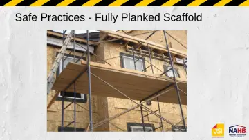 Slide 45: Safe Practices - Fully Planked Scaffold