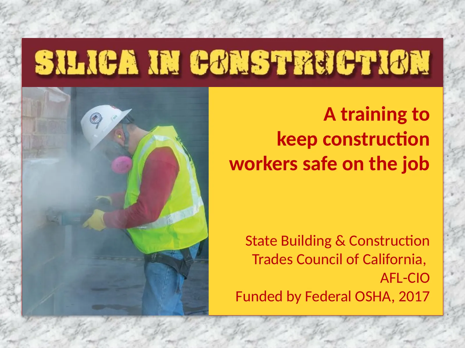 Silica in Construction, slide 1: A training to keep construction workers safe on the job
