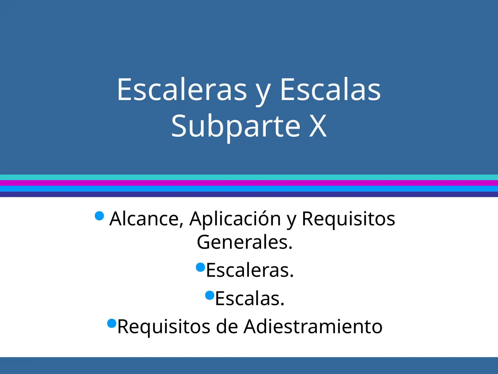 Escaleras y Escalas - Subparte X, slide 1: Escaleras y Escalas Subparte X