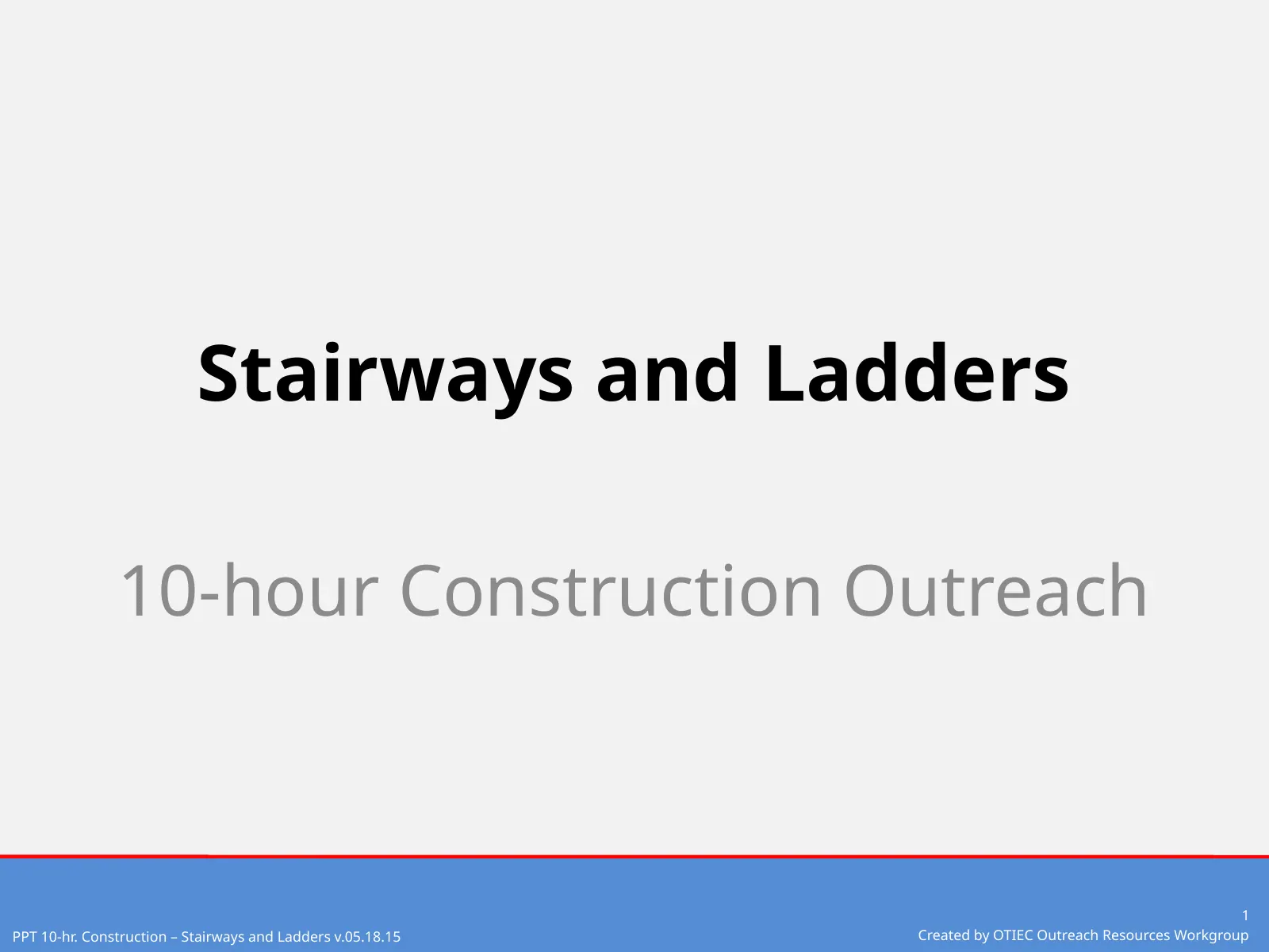Stairways and Ladders (OSHA 10-Hour Construction Outreach), slide 1: Stairways and Ladders