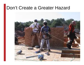 Slide 101: Don’t Create a Greater Hazard