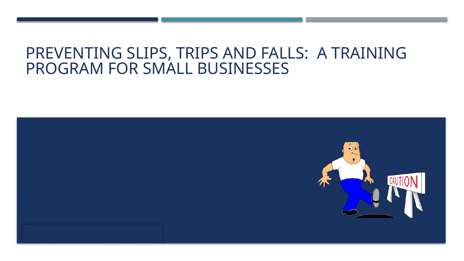 Preventing Slips, Trips and Falls: Module 1, slide 1: PREVENTING SLIPS, TRIPS AND FALLS: A TRAINING PROGRAM FOR SMALL BUSINESSES