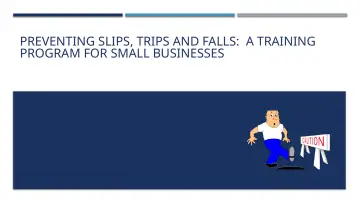 Slide 1: PREVENTING SLIPS, TRIPS AND FALLS: A TRAINING PROGRAM FOR SMALL BUSINESSES