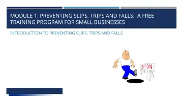 Slide 8: MODULE 1: PREVENTING SLIPS, TRIPS AND FALLS: A FREE TRAINING PROGRAM FOR SMALL BUSINESSES