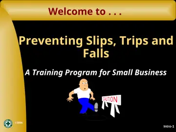 Slide 1: Preventing Slips, Trips and Falls