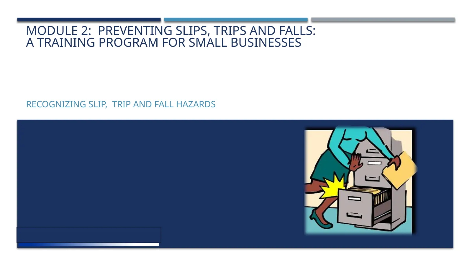 Preventing Slips, Trips and Falls: Module 2, slide 1: MODULE 2: PREVENTING SLIPS, TRIPS AND FALLS: A TRAINING PROGRAM FOR SMALL BUSINESSES