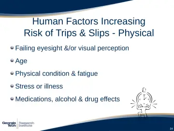 Slide 24: Human Factors Increasing Risk of Trips & Slips - Physical