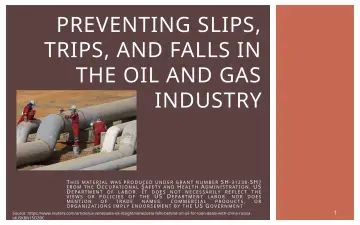 Slide 1: PREVENTING SLIPS, TRIPS, AND FALLS IN THE OIL AND GAS INDUSTRY