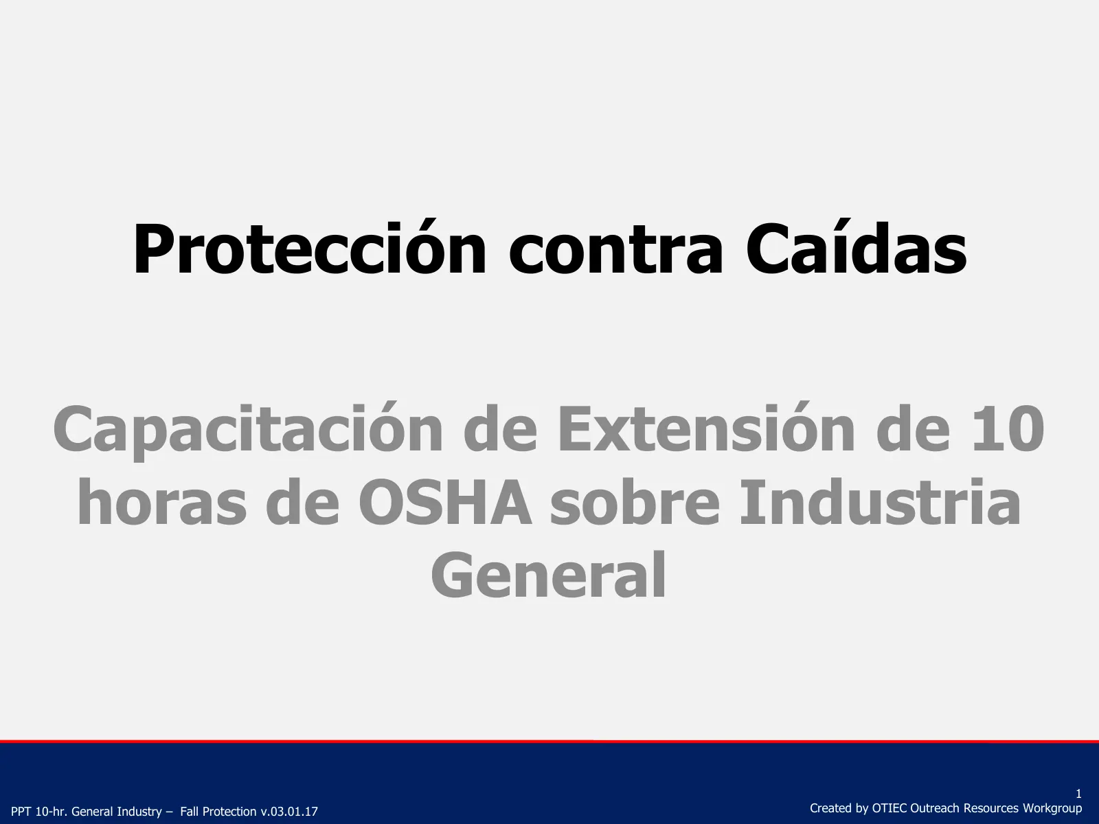 Protección contra caídas (Capacitación de Extensión de 10 horas de OSHA, Industria General), slide 1: Protección contra Caídas