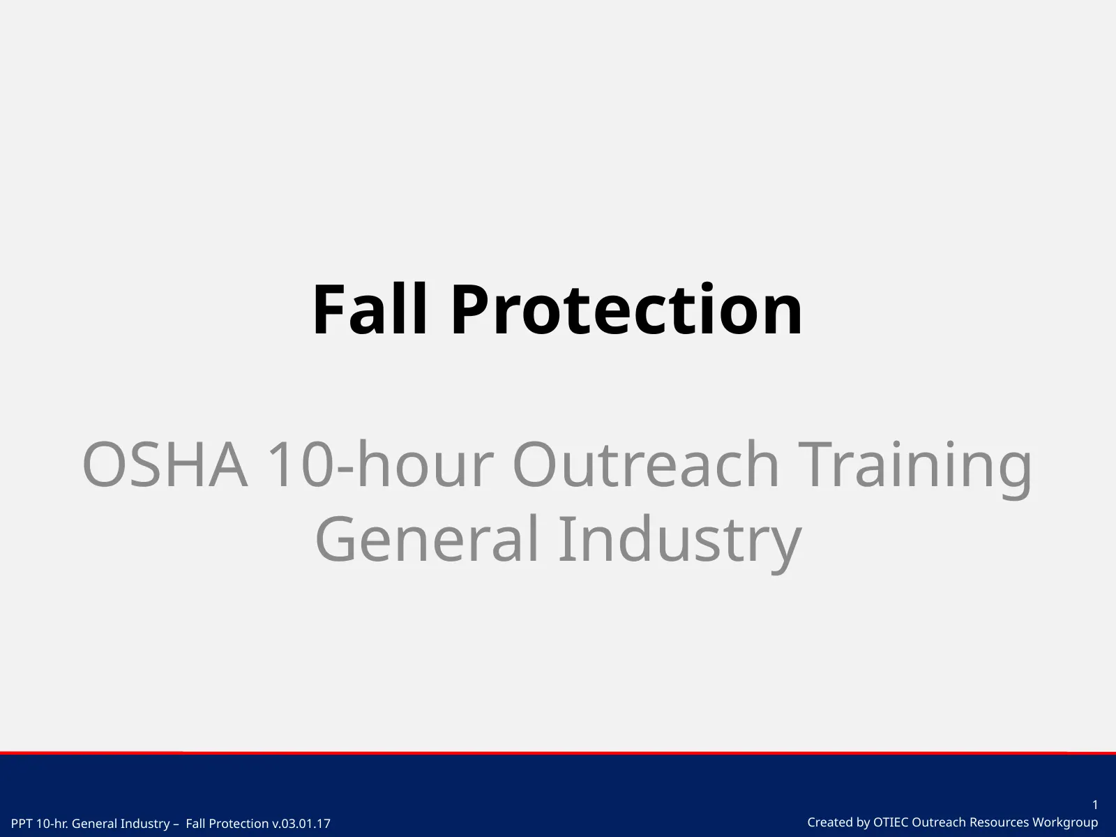 Fall Protection (OSHA 10-Hour General Industry Outreach), slide 1: Fall Protection