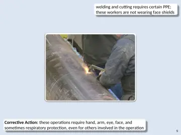 Slide 5: welding and cutting requires certain PPE; these workers are not wearing face shields